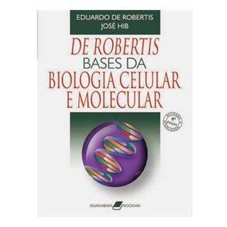 Livro - Bases da Biologia Celular e Molecular - De Robertis
