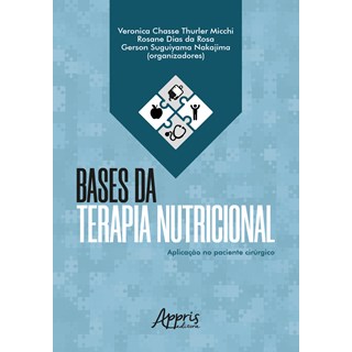 Livro - Bases da Terapia Nutricional: Aplicacao No Paciente Cirurgico - Micchi/rosa/nakajima