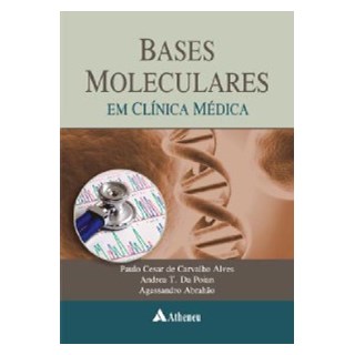 Livro Bases Moleculares em Clínica Médica - Alves - Atheneu
