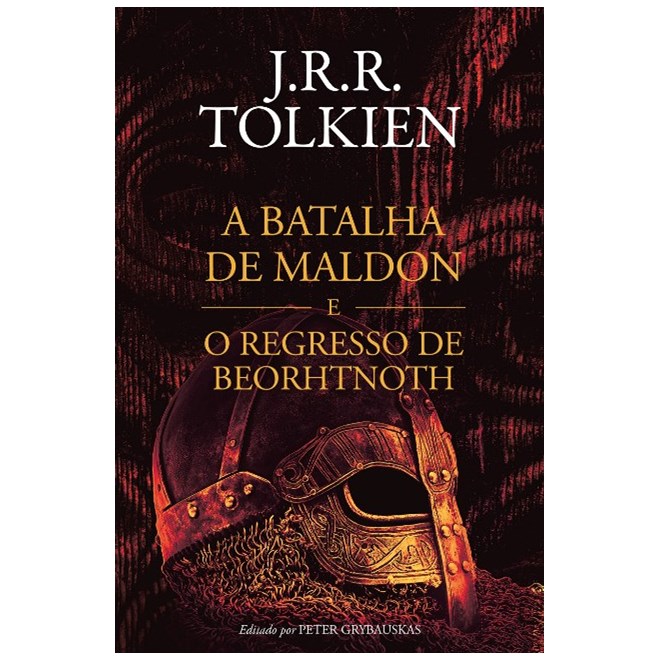 Livro - Batalha de Maldon e o Regresso de Beorhtnoth, A - Tolkien