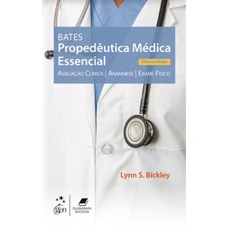 Livro Bates Propedêutica Médica - Essencial - Bickley - Guanabara