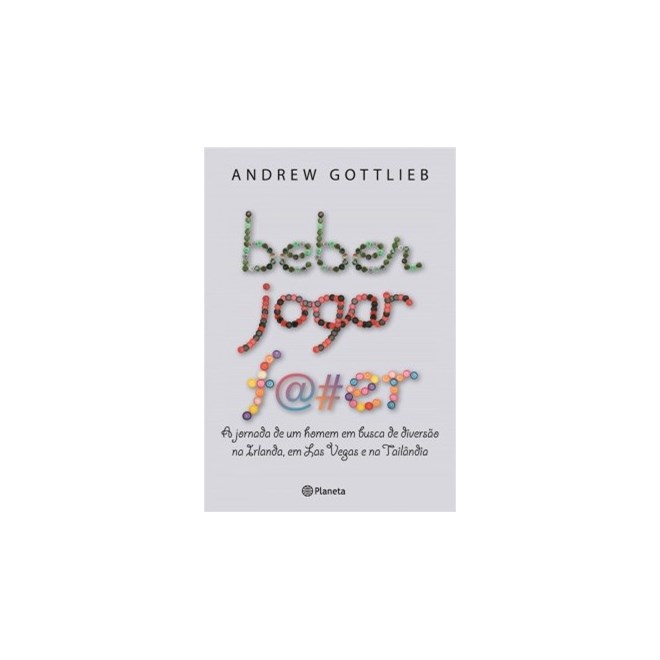 Livro - Beber, Jogar, F@#er - Gottlieb - Planeta