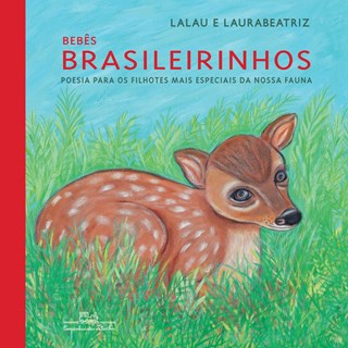 Livro - Bebes Brasileirinhos - Poesia para os Filhotes Mais Especiais da Nossa Faun - Lalau/laurabeatriz