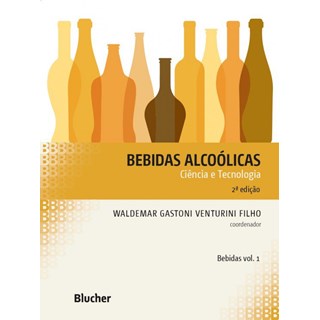 Livro - Bebidas Alcoolicas - Ciencia e Tecnologia - Vol. 1 - Serie: Bebidas - Venturini Filho