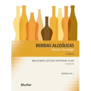 Livro - Bebidas Alcoolicas - Ciencia e Tecnologia - Vol. 1 - Serie: Bebidas - Venturini Filho