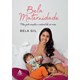 Livro - Bela Maternidade - Meu Jeito Simples e Natural de Ser Mae - Gil
