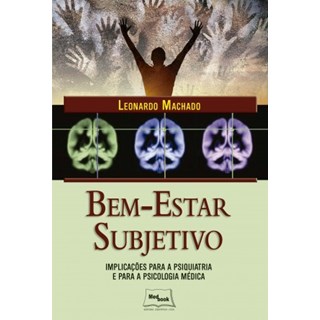 Livro Bem Estar Subjetivo - Implicações para a Psiquiatria e para a Psicologia Médica - Machado