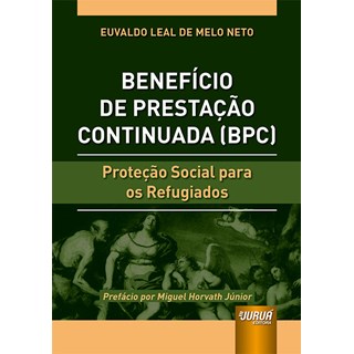 Livro - Beneficio de Prestacao Continuada (bpc) - Protecao Social para os Refugiado - Melo Neto