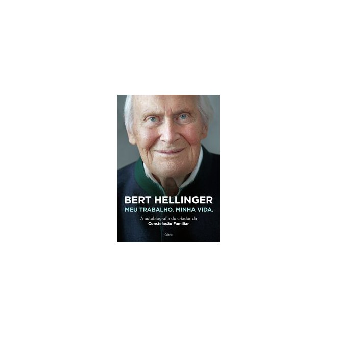 Livro - Bert Hellinger: Meu Trabalho. Minha Vida. - Hellinger