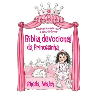 Livro - Biblia Devocional da Princesinha: Historias e Oracoes para a Hora de Dormir - Walsh