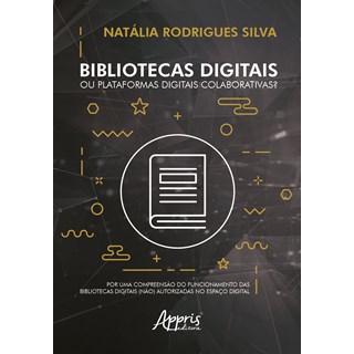 Livro - Bibliotecas Digitais Ou Plataformas Digitais Colaborativas : por Uma Compre - Silva