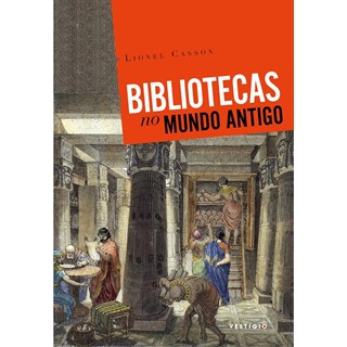 Livro - Bibliotecas No Mundo Antigo - Casson