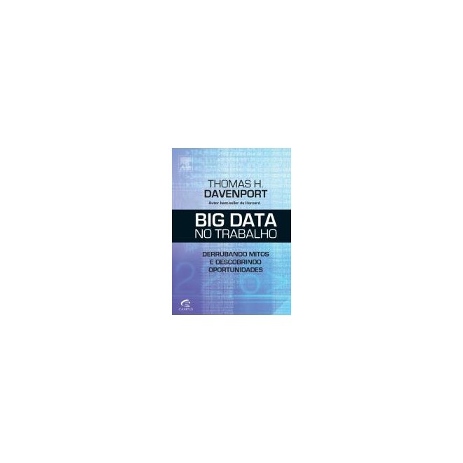Livro - Big Data No Trabalho - Derrubando Mitos e Descobrindo Oportunidades - Davenport