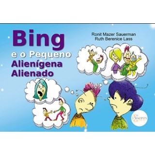Livro Bing e o Pequeno Alienigena Alienado - Sauerman/lass-Sinopsys