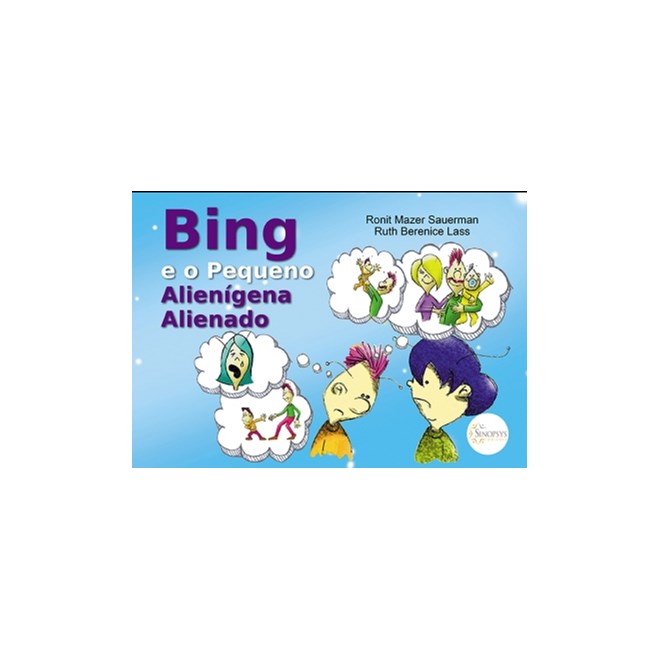 Livro Bing e o Pequeno Alienigena Alienado - Sauerman/lass-Sinopsys