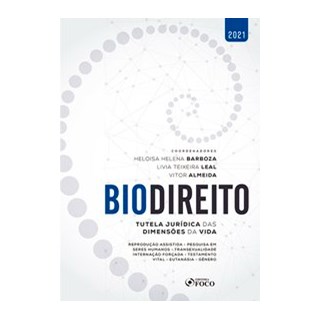 Livro Biodireito: Tutela Jurídica das Dimensões da Vida - 1 ª ED - 2021 - Teixeira - Foco