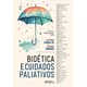 Livro Bioética e Cuidados Paliativos - Dadalto - Foco