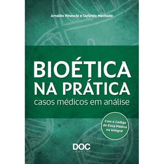 Livro - Bioética na Prática - Casos Médicos em Análise - Pineschi