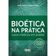 Livro - Bioetica Na Pratica - Casos Medicos em Analise - Pineschi/machado
