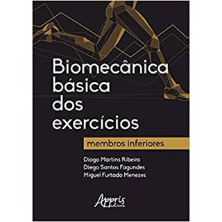 Livro - BIOMECANICA BASICA DOS EXERCICIOS: MEMBROS INFERIORES - MENEZES/FAGUNDES/RIB