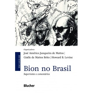 Livro - Bion No Brasil - Supervisoes e Comentarios - Mattos/brito/levine