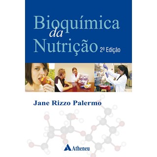Livro Bioquímica da Nutrição 2ª Edição - Palermo - Atheneu