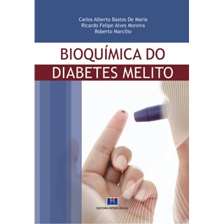 Livro - Bioquimica do Diabetes Melito - Maria/moreira/marcil