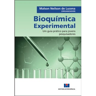 Livro - Bioquimica Experimental - Um Guia Pratico para Jovens Pesquisadores - Lucena
