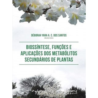 Livro - Biossintese, Funcoes e Aplicacoes dos Metabolitos Secundarios de Plantas - Santos