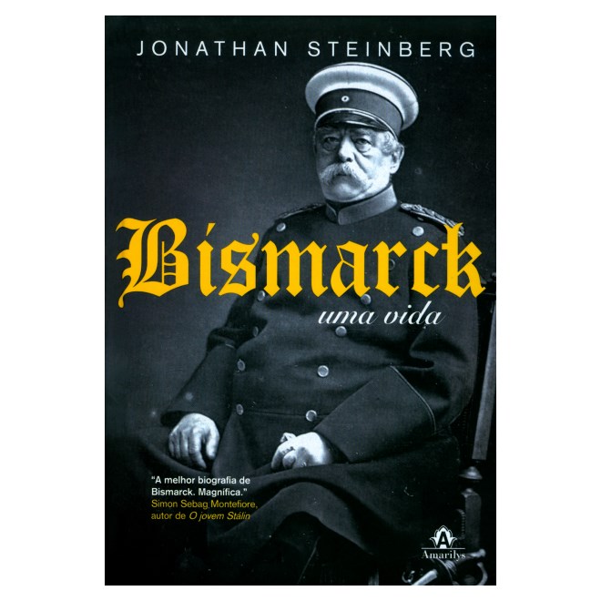 Livro Bismarck: Uma Vida - Steinberg - Manole