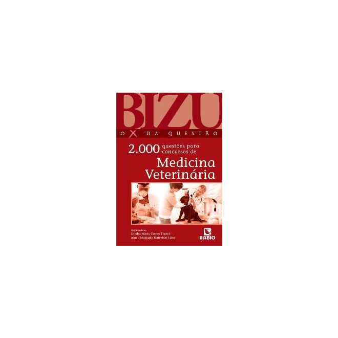 Livro Bizu o X da Questao 2.000 Questões para Concursos de Medicina Veterinária - Rúbio