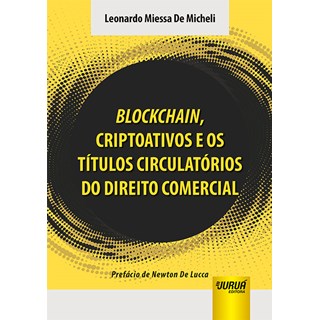 Livro - Blockchain, Criptoativos e os Titulos Circulatorios do Direito Comercial - Micheli