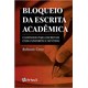Livro Bloqueio da Escrita Acadêmica: Caminhos para Escrever com Conforto e Sentid - Cruz-Artesã