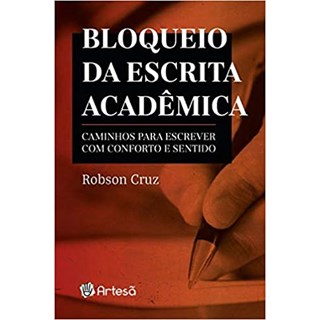 Livro Bloqueio da Escrita Acadêmica: Caminhos para Escrever com Conforto e Sentid - Cruz-Artesã