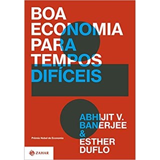 Livro - Boa Economia Para Tempos Difíceis - Banerjee - Zahar