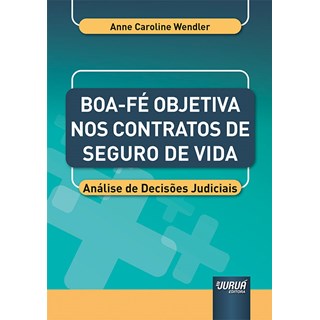 Livro - Boa-fe Objetiva Nos Contratos de Seguro de Vida - Wendler