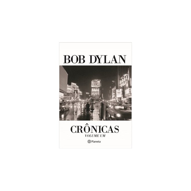 Livro - Bob Dylan: Crônicas - Dylan - Planeta