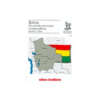 Livro - Bolivia. do Periodo Pre-incaico a Independencia - Vol.137 - Klein