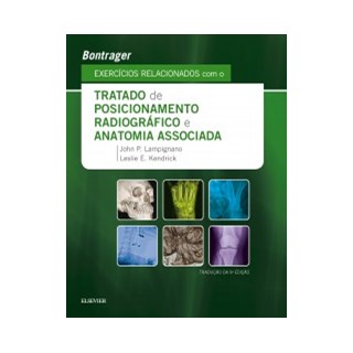 Livro - Bontrager Exercicios Relacionados Com O Tratado De Posicionamento Radiograf - Lampignano