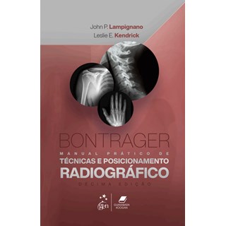 Livro Bontrager  Manual Prático de Técnicas e Posicionamento Radiográfico - Lampignano - Gen Guanabara