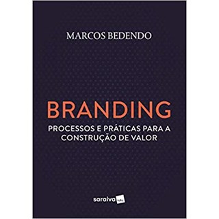 Livro - Branding - Processos e Paraticas para a Construcao de Valor - Bedendo