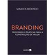 Livro - Branding - Processos e Paraticas para a Construcao de Valor - Bedendo