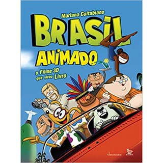 Livro - Brasil Animado -  o Filme 3d Que Virou Livro - Caltabiano