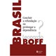 Livro - Brasil: Concluir a Refundacao Ou Prolongar a Dependencia - Boff