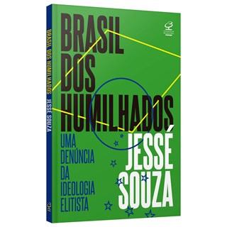 Livro - Brasil dos Humilhados: Uma Denuncia da Ideologia Elitista - Souza