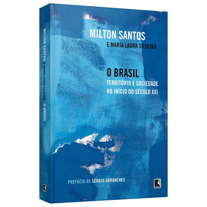 Livro - Brasil, O: Territorio e Sociedade No Inicio do Seculo Xxi - Santos/silveira