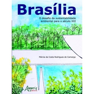 Livro - Brasilia: o Desafio da Sustentabilidade Ambiental para o Seculo Xxi - Camargo