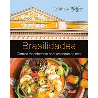 Livro - Brasilidades - Comida Reconfortante com Um Toque de Chef - Pfeiffer