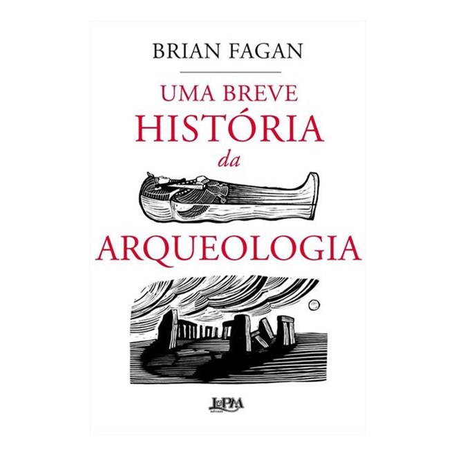 Livro - Breve Historia da Arqueologia, Uma - Fagan
