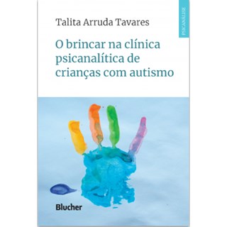 Livro - Brincar Na Clinica Psicanalitica De Criancas Com Autismo, O - Tavares